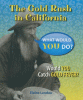 The Gold Rush in California : would you catch gold fever