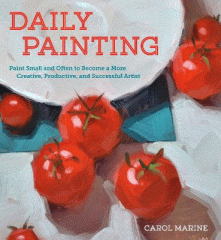Daily painting : paint small and often to become a more creative, productive, and successful artist