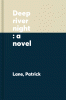 Deep river night : a novel