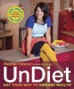 Undiet : eat your way to vibrant health