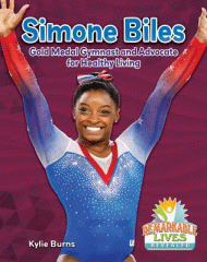 Simone Biles : gold medal gymnast and advocate for healthy living