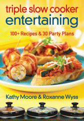 Triple slow cooker entertaining : 100+ recipes & 30 party plans