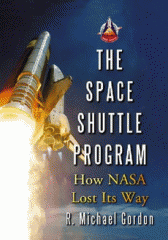 The Space Shuttle Program : how NASA lost its way
