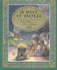 A pot o' gold : a treasury of Irish stories, poetry, folklore, and (of course) blarney