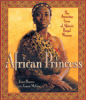 African princess : the amazing lives of Africa's royal women