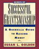 Book cover of Secrets of Successful Grantsmanship: A Guerrilla Guide to Raising Money
