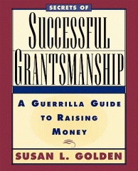 Secrets of successful grantsmanship : a guerrilla guide to raising money