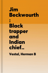 Jim Beckwourth : Black trapper and Indian chief