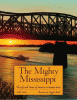 The mighty Mississippi : the life and times of America's greatest river