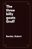 The three billy goats Gruff