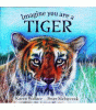 Imagine you are a tiger