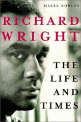 Richard Wright : the life and times