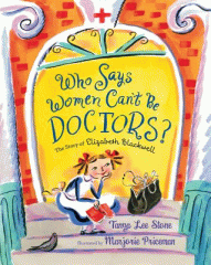 Who says women can't be doctors? : the story of Elizabeth Blackwell