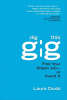 Book cover of Dig This Gig: Find Your Dream Job—or Invent It