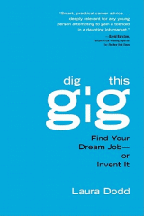 Dig this gig : find your dream job-- or invent it