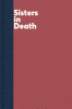 Sisters in Death : The Black Dahlia, the Prairie Heiress, and Their Hunter