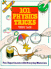 101 physics tricks : fun experiments with everyday materials