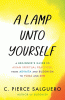 A lamp unto yourself : a beginner's guide to Asian spiritual practices, from Advaita and Buddhism to yoga and zen