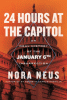24 hours at the Capitol : an oral history of the January 6th insurrection