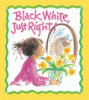 Black, white, just right