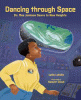 Dancing through space : Dr. Mae Jemison soars to new heights