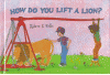 How do you lift a lion