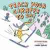 Teach your giraffe to ski