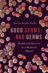 Good germs, bad germs : health and survival in a bacterial world