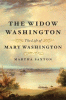 The widow Washington : the life of Mary Washington