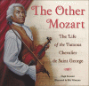 The other Mozart : the life of the famous Chevalier de Saint-George