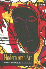 Modern Arab art : formation of Arab aesthetics