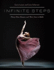 Infinite Steps: Thirty-Three Dancers and Their Lives in Ballet