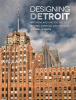 Designing Detroit : Wirt Rowland and the rise of modern American architecture