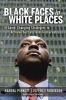 Black faces in white places : 10 game-changing strategies to achieve success and find greatness