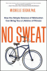 No sweat : how the simple science of motivation can bring you a lifetime of fitness