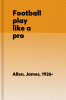 Football : play like a pro
