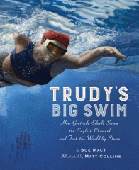 Trudy's big swim : how Gertrude Ederle swam the English Channel and took the world by storm