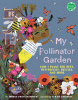 My pollinator garden : how I plant for bees, butterflies, beetles, and more