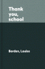 Thank you, school