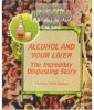 Alcohol and your liver : the incredibly disgusting story