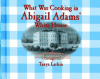 What was cooking in Abigail Adams's White House?