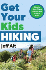 Get your kids hiking : how to start them young and keep it fun