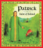 Patrick : saint of Ireland