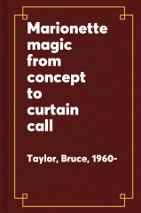 Marionette magic : from concept to curtain call