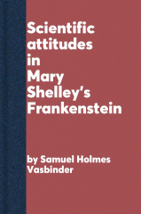 Scientific attitudes in Mary Shelley's Frankenstein