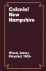 Colonial New Hampshire.
