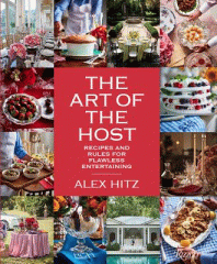 The art of the host : recipes and rules for flawless entertaining