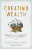 Creating wealth : growing local economies with loc...