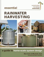 Essential rainwater harvesting : a guide to home-scale system design