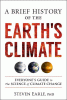 A brief history of the Earth's climate : everyone's guide to the science of climate change